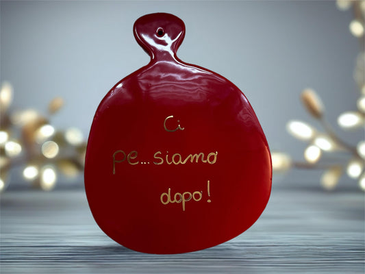 Tagliere decorativo "Ci pe...siamo dopo"